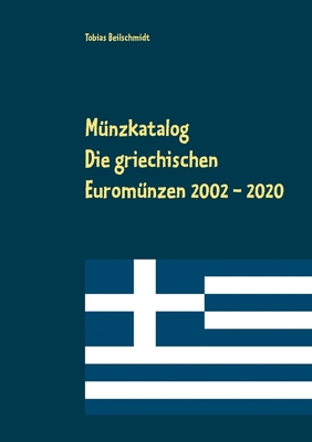 Münzkatalog: Die griechischen Euromünzen 2002 bis 2020 (German Edition)