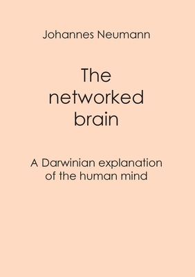 The networked brain: A Darwinian explanation of the human mind (Paperback)