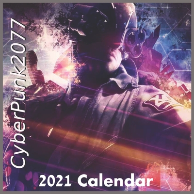 Cyberpunk 2077 Calendar 2021: Cyberpunk 2077 Calendar 2021 "8.5x8.5" Inch 16 Months JAN 2021 TO APR 2022 finished and Glossy