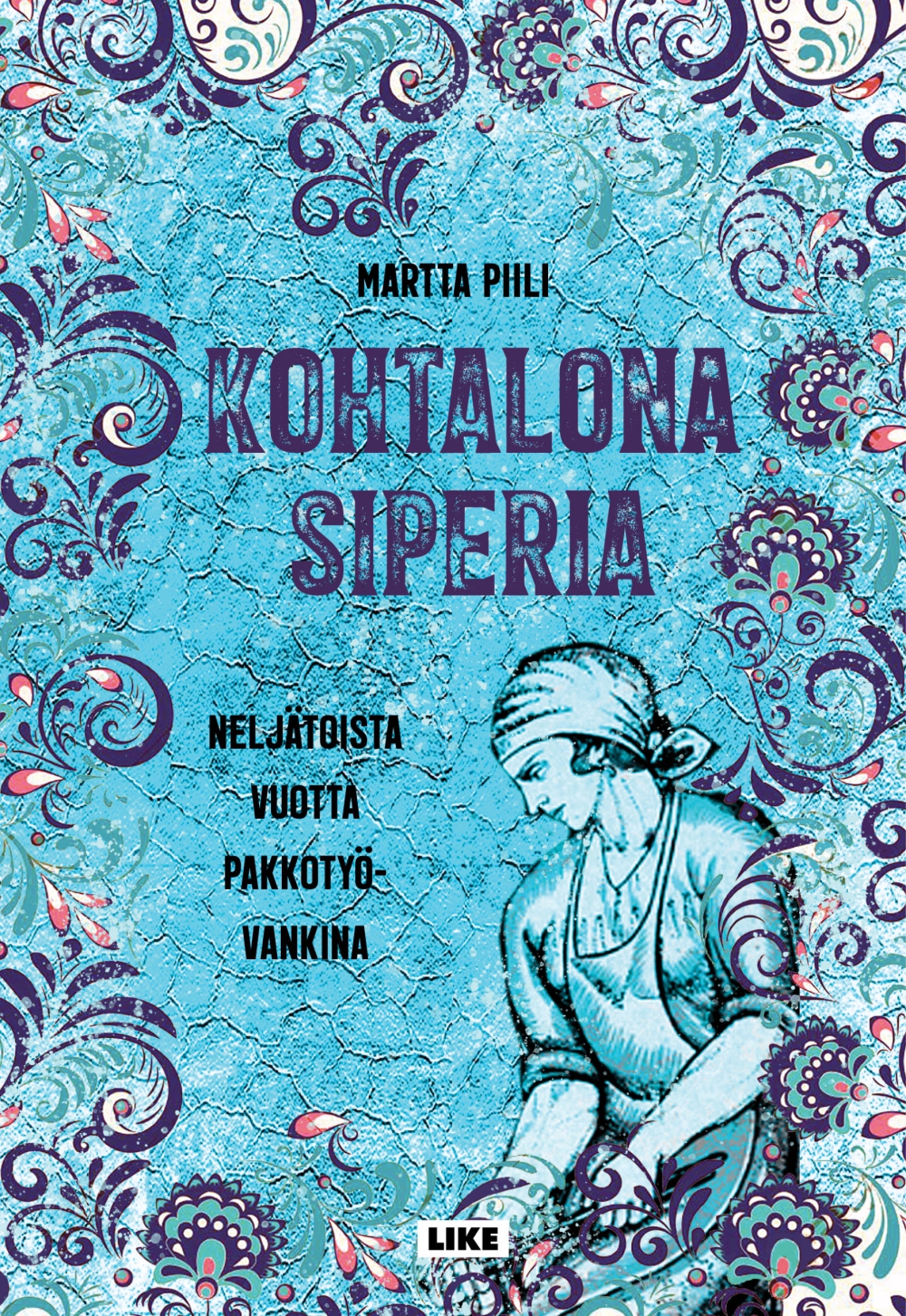 Kohtalona Siperia – neljätoista vuotta pakkotyövankina (Hardcover)