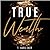 True Wealth by T. Harv Eker