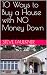 10 Ways to Buy a House with...