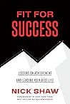 Fit For Success - Lessons on Achievement and Leading Your Best Life Fit For Success - Lessons on Achievement and Leading Your Best Life