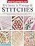 Encyclopedia of Classic & Vintage Stitches: 245 Illustrated Embroidery Stitches for Cross Stitch, Crewel, Beadwork, Needlelace, Stumpwork, and More
