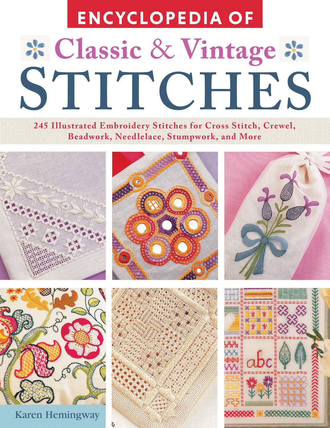 Encyclopedia of Classic & Vintage Stitches: 245 Illustrated Embroidery Stitches for Cross Stitch, Crewel, Beadwork, Needlelace, Stumpwork, and More (Kindle Edition)