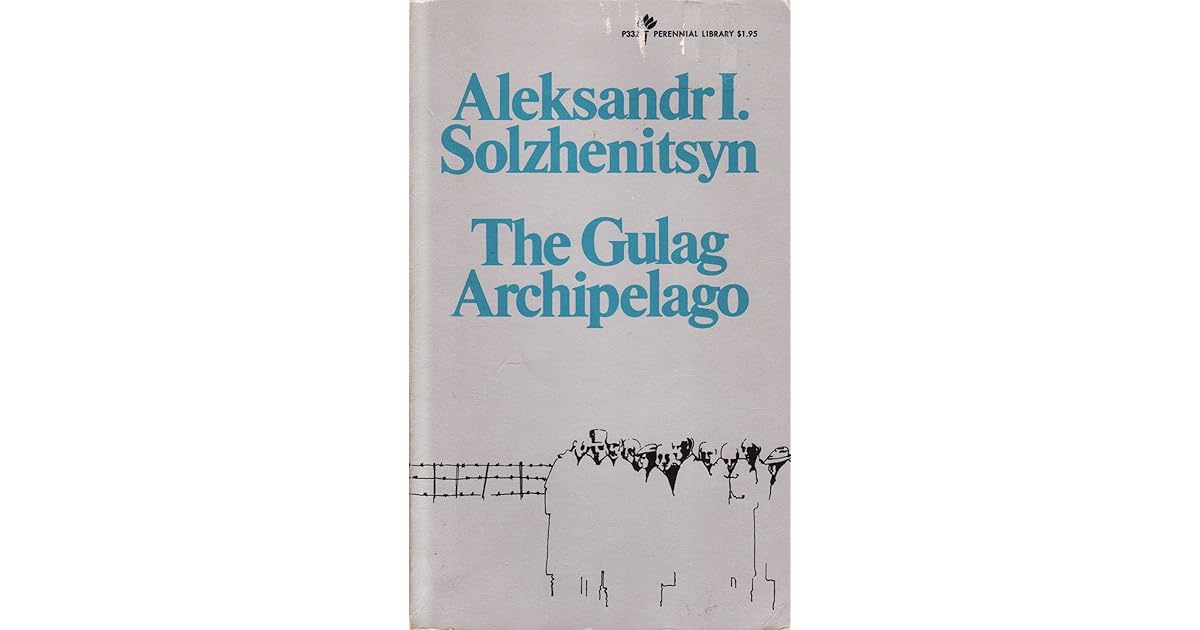 The Gulag Archipelago, 1918 1956 An Experiment in Literary