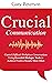 Crucial Communication: Control Difficult Workplace Conversations Using Essential Dialogue Tools to Achieve Positive Results More Often