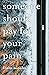 Someone Should Pay for Your Pain: A Novel