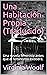 Una Habitación Propia (Traducido): Una novela feminista antes que el feminismo existiera. (Spanish Edition)