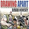 Drawing Apart: Political Cartoons from a Polarized America by Two-Time Pulitzer Prize-winner David Horsey Drawing Apart: Political Cartoons from a Polarized America by Two-Time Pulitzer Prize-winner David Horsey