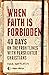When Faith Is Forbidden: 40 Days on the Frontlines with Persecuted Christians