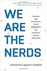 We Are The Nerds: The Birth and Tumultuous Life of Reddit, the Internet's Culture Laboratory