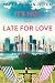 It’s Not Too Late For Love