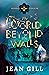 The World Beyond the Walls ...