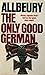 The Only Good German