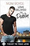 Love Delayed In Dublin by Moni Boyce