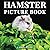 Hamster Picture Book: 100 C...
