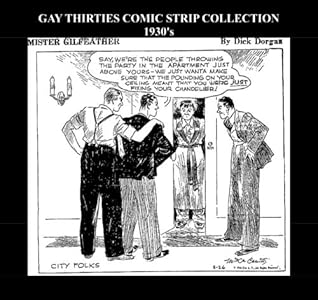 Gay Thirties Comic Strip Collection: 1930's Comic Strip Collection Featuring Mr. Gilfeather