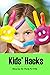 Kids’ Hacks: Awesome Life H...