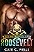 Roosevelt by Cate C. Wells Roosevelt by Cate C. Wells