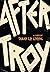 after troy
