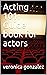 Acting 101: Guide book for ...