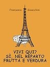 Vivi qui? Si, nel reparto frutta e verdura by Francesca Gioacchini