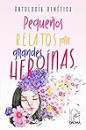 Pequeños relatos para grandes heroínas by David Novelles