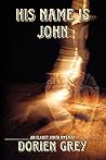 His Name Is John by Dorien Grey