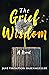 The Grief of Wisdom by Jane Thompson Hasenmueller
