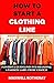 How to Start a Clothing Lin...