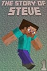 The Story of Steve 1: An unofficial Minecraft book (The Story of Steve books)