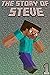 The Story of Steve 1 by Blocky Dude