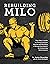 Rebuilding Milo: The Lifter's Guide to Fixing Common Injuries and Building a Strong Foundation for Enhancing Performance