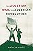 The Algerian War, The Algerian Revolution