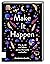 Make it happen. Wie du dir das Leben deiner Wünsche erschaffst