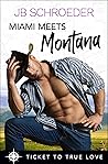Miami Meets Montana by J.B. Schroeder