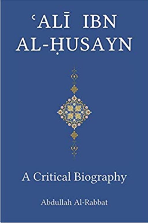 Ali Ibn Al-Husayn: A Critical Biography