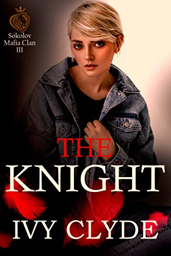 The Knight (Sokolov Mafia Clan, #3)
