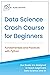 Data Science Crash Course for Beginners with Python: Fundamentals and Practices with Python (Machine Learning & Data Science for Beginners)