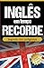 Inglês em Tempo Recorde: Segredo dos Poliglotas Revelado: Aprenda os segredos para dominar o inglês e ficar fluente (Portuguese Edition)