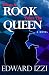 When A Rook Takes The Queen by Edward Izzi When A Rook Takes The Queen by Edward Izzi