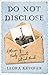 Do Not Disclose: A Memoir o...