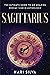 Sagittarius: The Ultimate Guide to an Amazing Zodiac Sign in Astrology