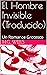 El Hombre Invisible (Traducido): Un Romance Grotesco