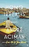 Homo Irrealis: From the multi-million copy bestselling author of Call Me By Your Name Book cover for Homo Irrealis: From the multi-million copy bestselling author of Call Me By Your Name