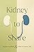 Kidney to Share by Martha Gershun