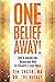 One Belief Away! : How To U...
