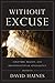 Without Excuse: Scripture, ...