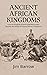 Ancient African Kingdoms: F...
